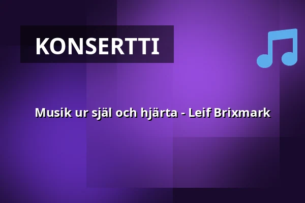 Musik ur själ och hjärta - Leif Brixmark — Kulturhuset Multeum, scenrummet, Strängnäs