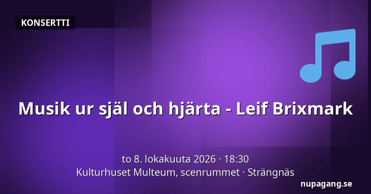 Musik ur själ och hjärta - Leif Brixmark — Kulturhuset Multeum, scenrummet, Strängnäs