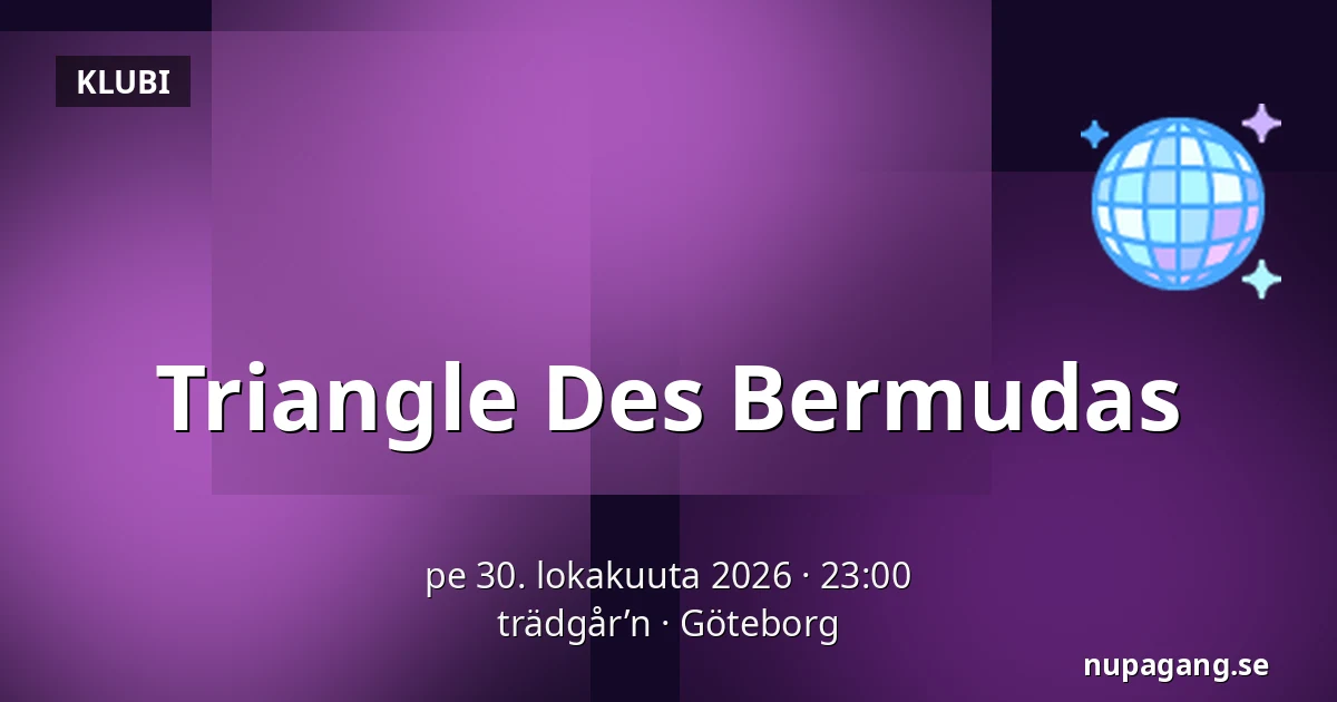 Triangle Des Bermudas — trädgår’n, Göteborg