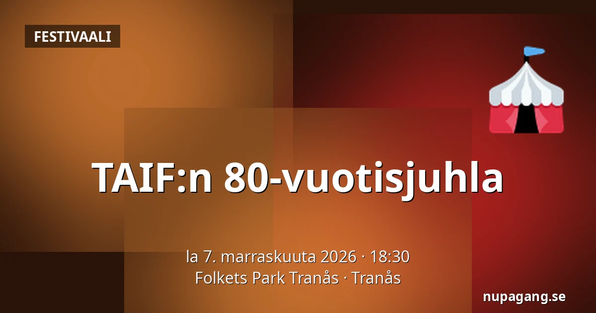 TAIF:n 80-vuotisjuhla — Folkets Park Tranås, Tranås