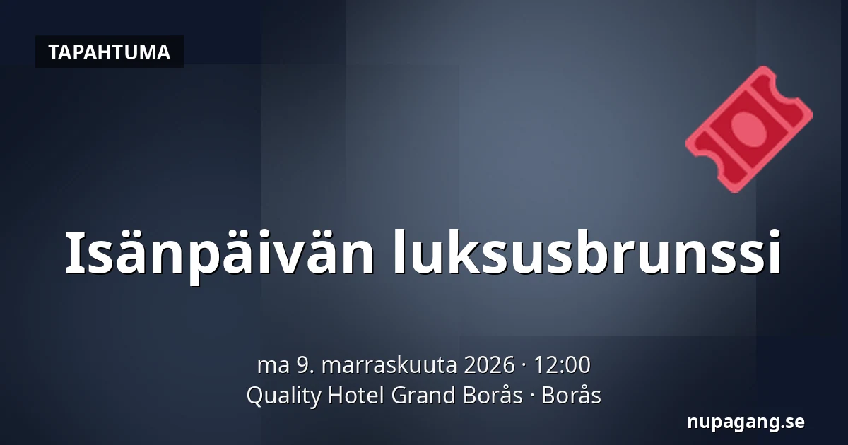 Isänpäivän luksusbrunssi — Quality Hotel Grand Borås, Borås