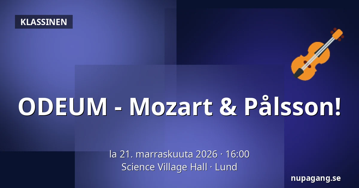 ODEUM - Mozart & Pålsson! — Science Village Hall, Lund