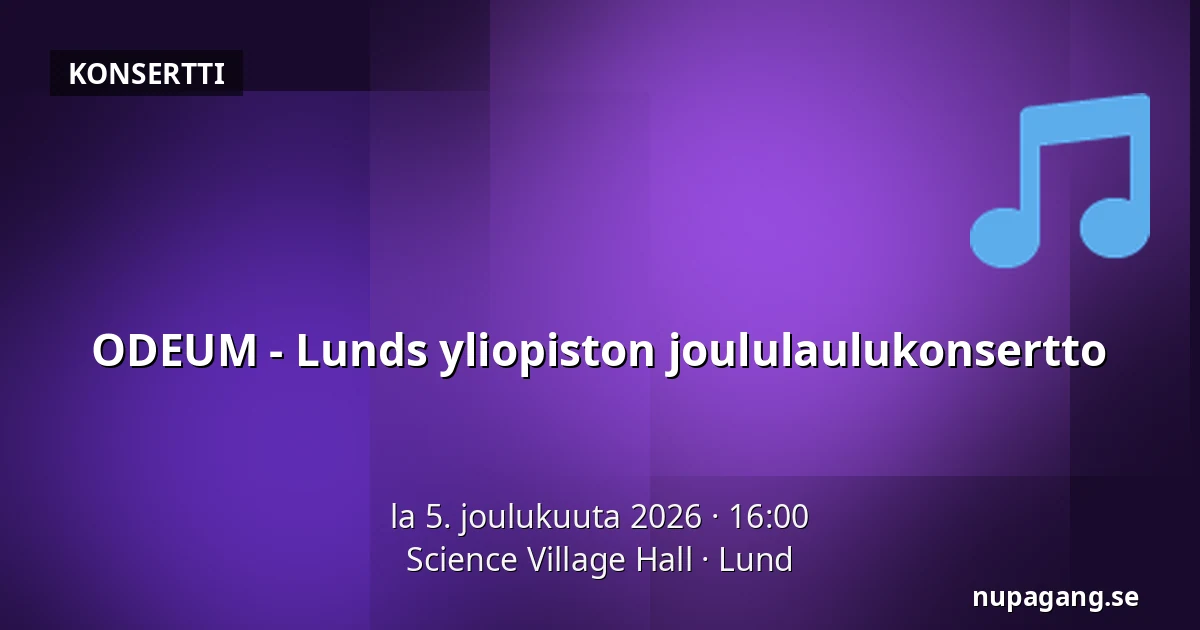 ODEUM - Lunds yliopiston joululaulukonsertto — Science Village Hall, Lund