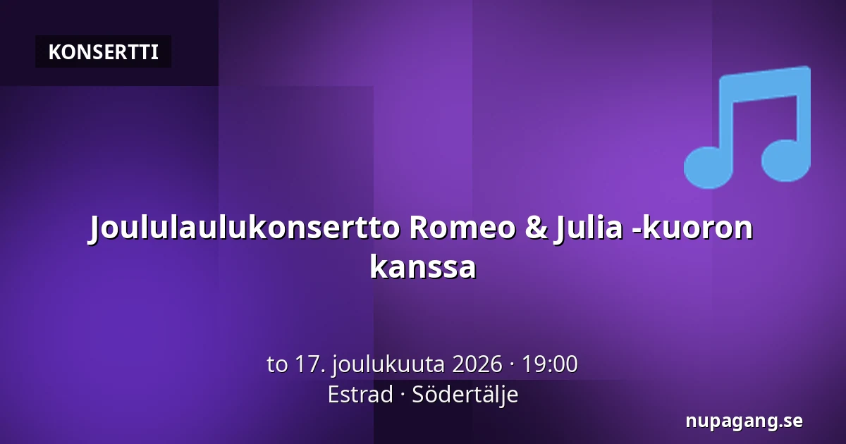 Joululaulukonsertto Romeo & Julia -kuoron kanssa — Estrad, Södertälje
