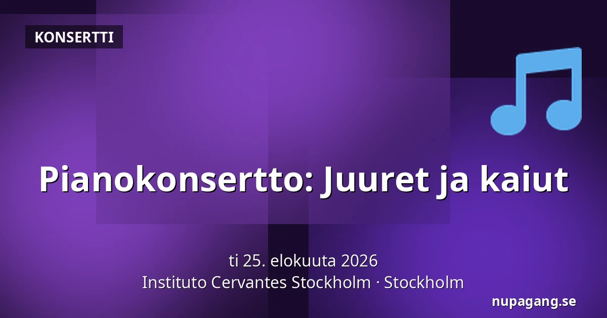Pianokonsertto: Juuret ja kaiut — Instituto Cervantes Stockholm, Tukholma