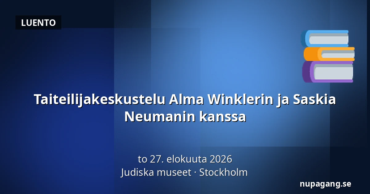 Taiteilijakeskustelu Alma Winklerin ja Saskia Neumanin kanssa — Judiska museet, Tukholma