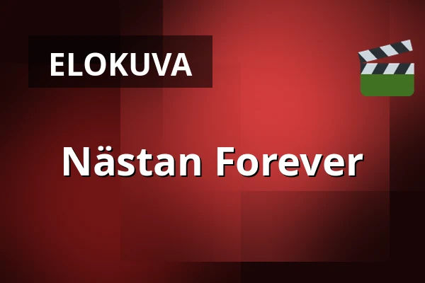 Nästan Forever — Kino 4, Lund
