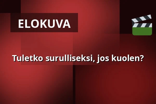 Tuletko surulliseksi, jos kuolen? — Kino 1, Lund