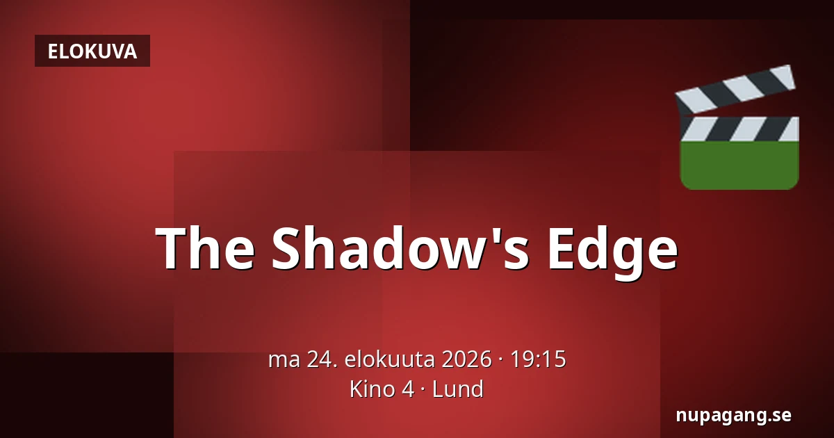 The Shadow's Edge — Kino 4, Lund