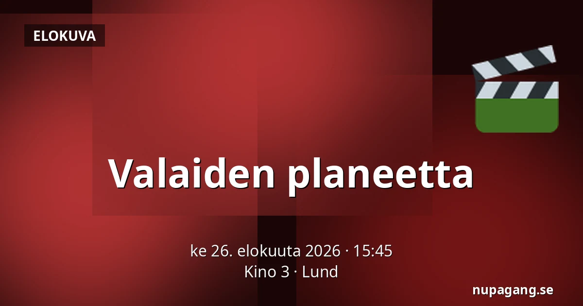 Valaiden planeetta — Kino 3, Lund