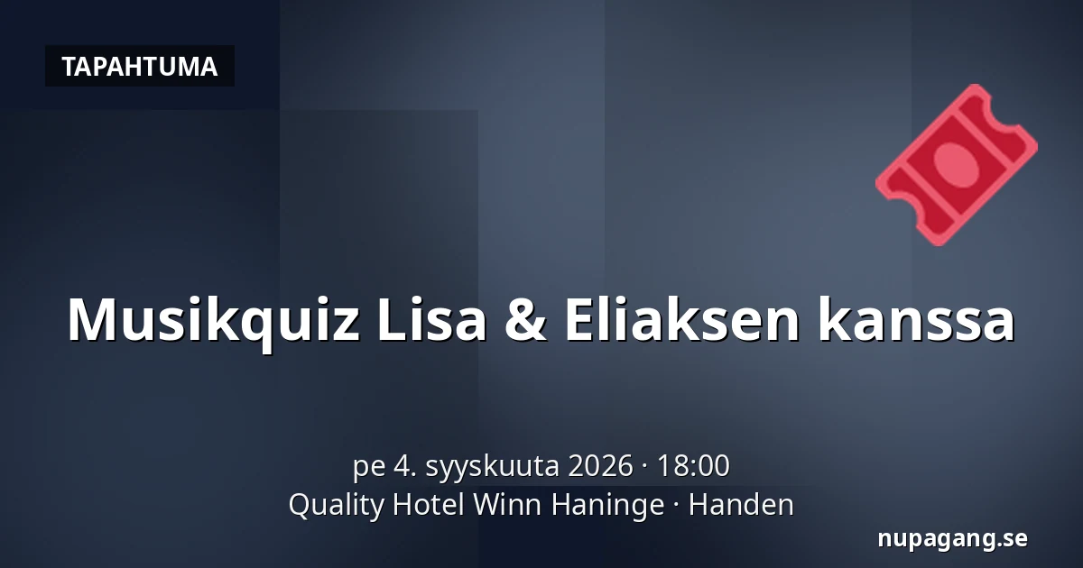Musikquiz Lisa & Eliaksen kanssa — Quality Hotel Winn Haninge, Handen