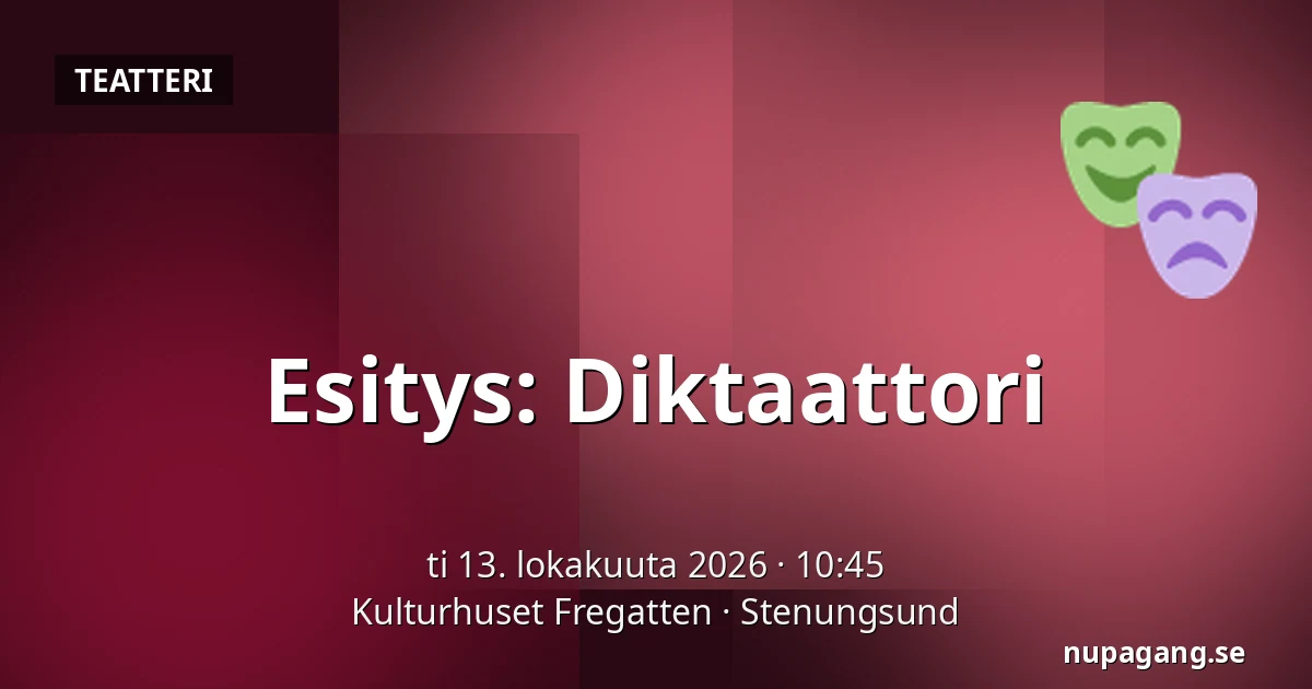 Esitys: Diktaattori — Kulturhuset Fregatten, Stenungsund