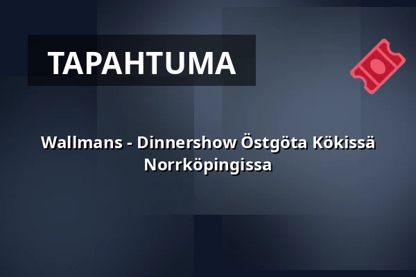Wallmans - Dinnershow Östgöta Kökissä Norrköpingissa — Östgöta Kök, Nya Torget, Norrköping