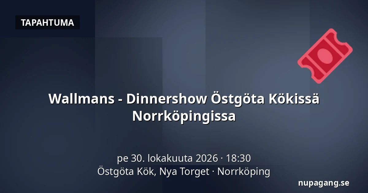 Wallmans - Dinnershow Östgöta Kökissä Norrköpingissa — Östgöta Kök, Nya Torget, Norrköping
