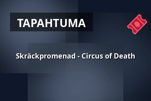 Skräckpromenad - Circus of Death — Gunnagård, Ullared