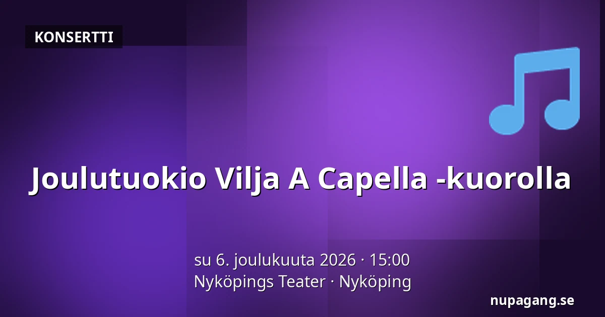 Joulutuokio Vilja A Capella -kuorolla — Nyköpings Teater, Nyköping
