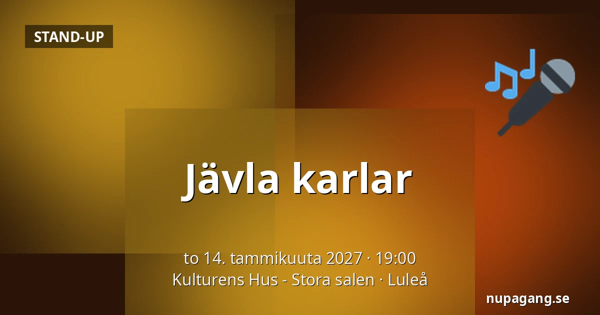 Jävla karlar — Kulturens Hus - Stora salen, Luleå