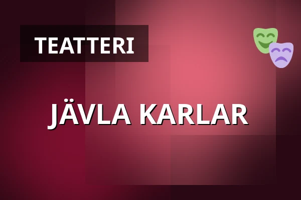 JÄVLA KARLAR — Folkets Hus, Idun, Uumaja