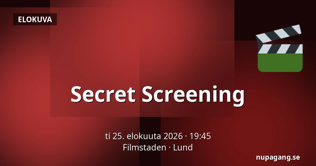 Secret Screening — Filmstaden, Lund