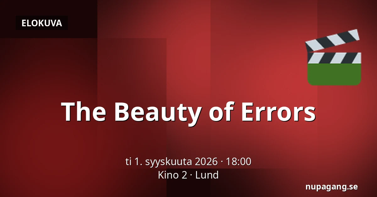The Beauty of Errors — Kino 2, Lund