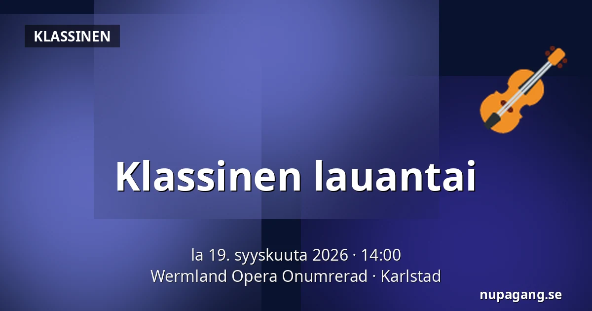 Klassinen lauantai — Wermland Opera Onumrerad, Karlstad