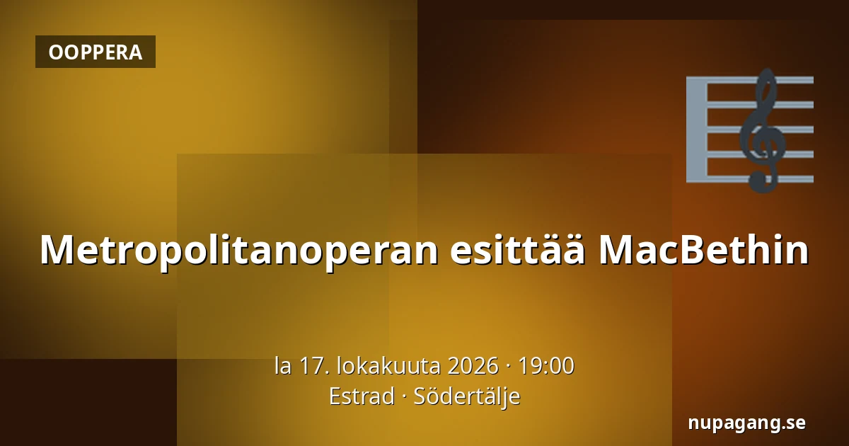 Metropolitanoperan esittää MacBethin — Estrad, Södertälje