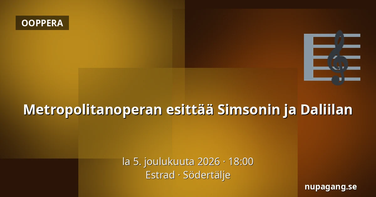 Metropolitanoperan esittää Simsonin ja Daliilan — Estrad, Södertälje