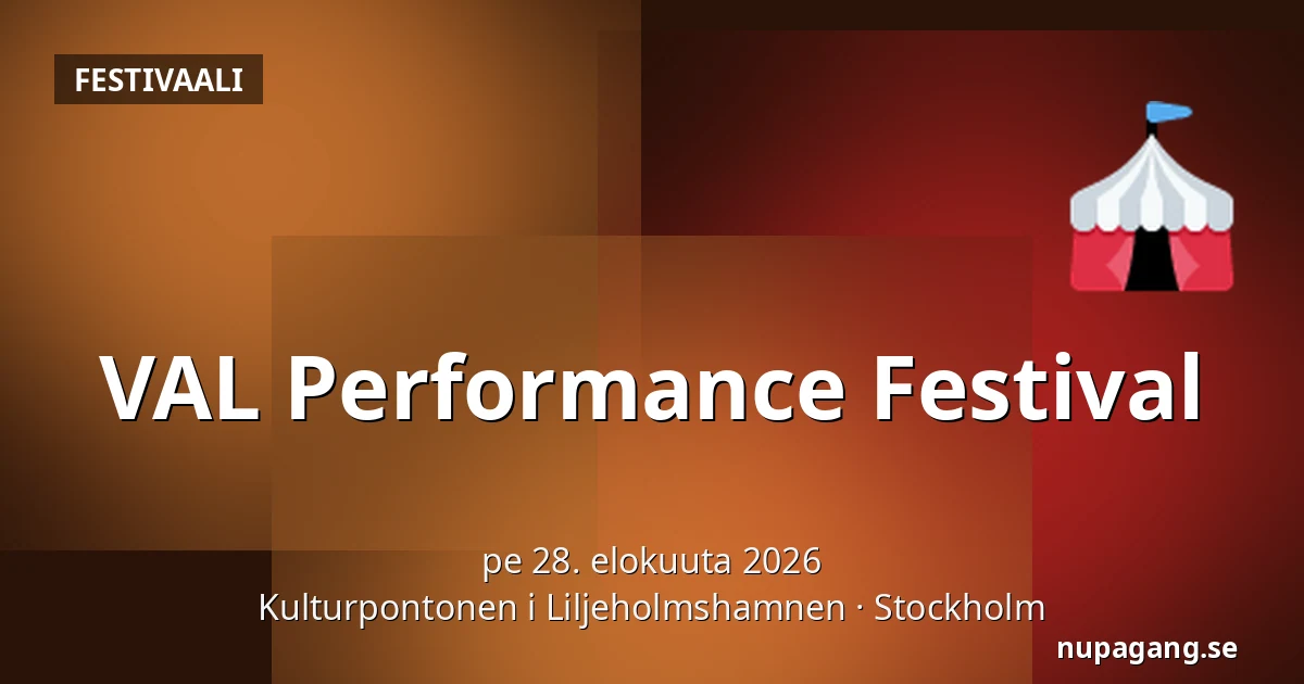 VAL Performance Festival — Kulturpontonen i Liljeholmshamnen, Tukholma