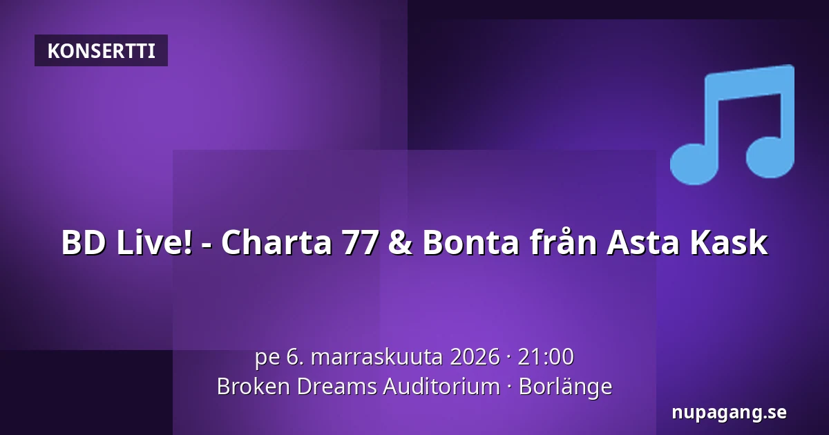 BD Live! - Charta 77 & Bonta från Asta Kask — Broken Dreams Auditorium, Borlänge