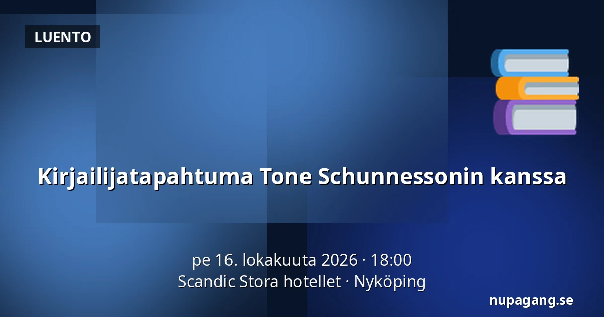 Kirjailijatapahtuma Tone Schunnessonin kanssa — Scandic Stora hotellet, Nyköping