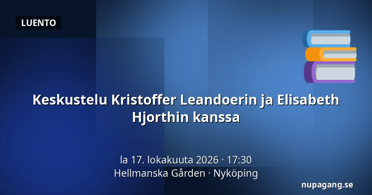 Keskustelu Kristoffer Leandoerin ja Elisabeth Hjorthin kanssa — Hellmanska Gården, Nyköping