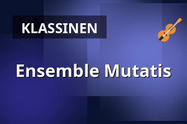 Ensemble Mutatis — Magle Konserthus, Lund