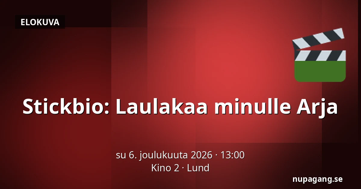 Stickbio: Laulakaa minulle Arja — Kino 2, Lund