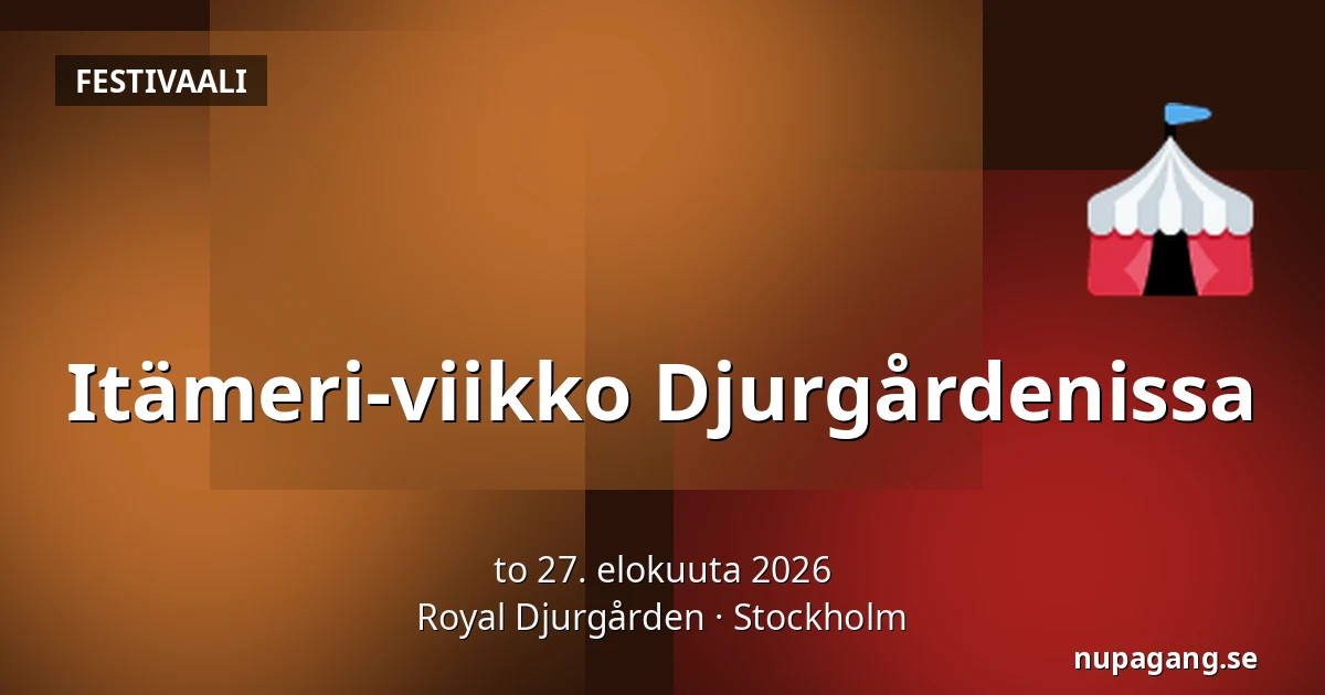 Itämeri-viikko Djurgårdenissa — Royal Djurgården, Tukholma
