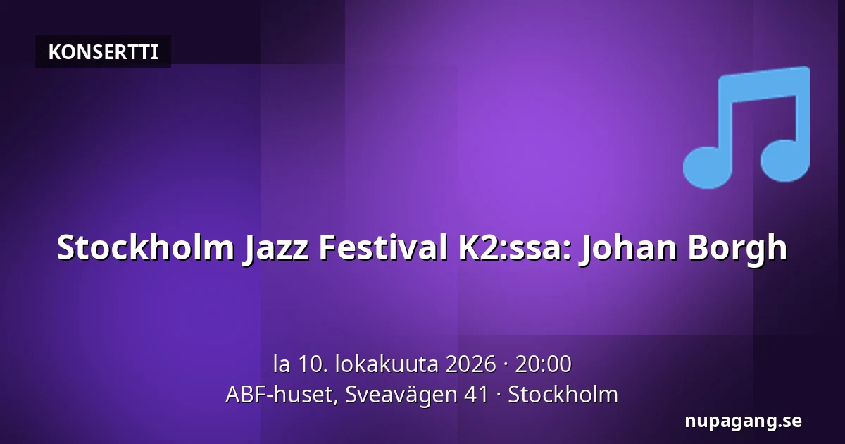 Stockholm Jazz Festival K2:ssa: Johan Borgh — ABF-huset, Sveavägen 41, Tukholma