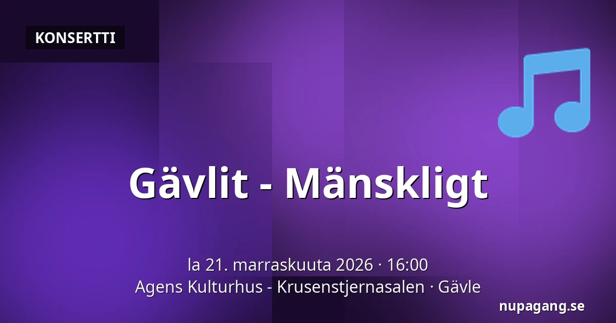Gävlit - Mänskligt — Agens Kulturhus - Krusenstjernasalen, Gävle