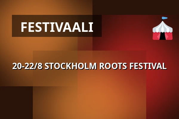 20-22/8 STOCKHOLM ROOTS FESTIVAL — Debaser Hornstulls Strand, Tukholma