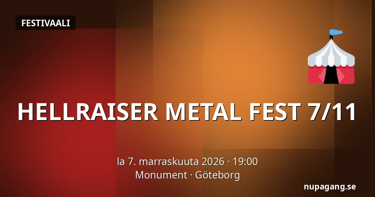 HELLRAISER METAL FEST 7/11 — Monument, Göteborg