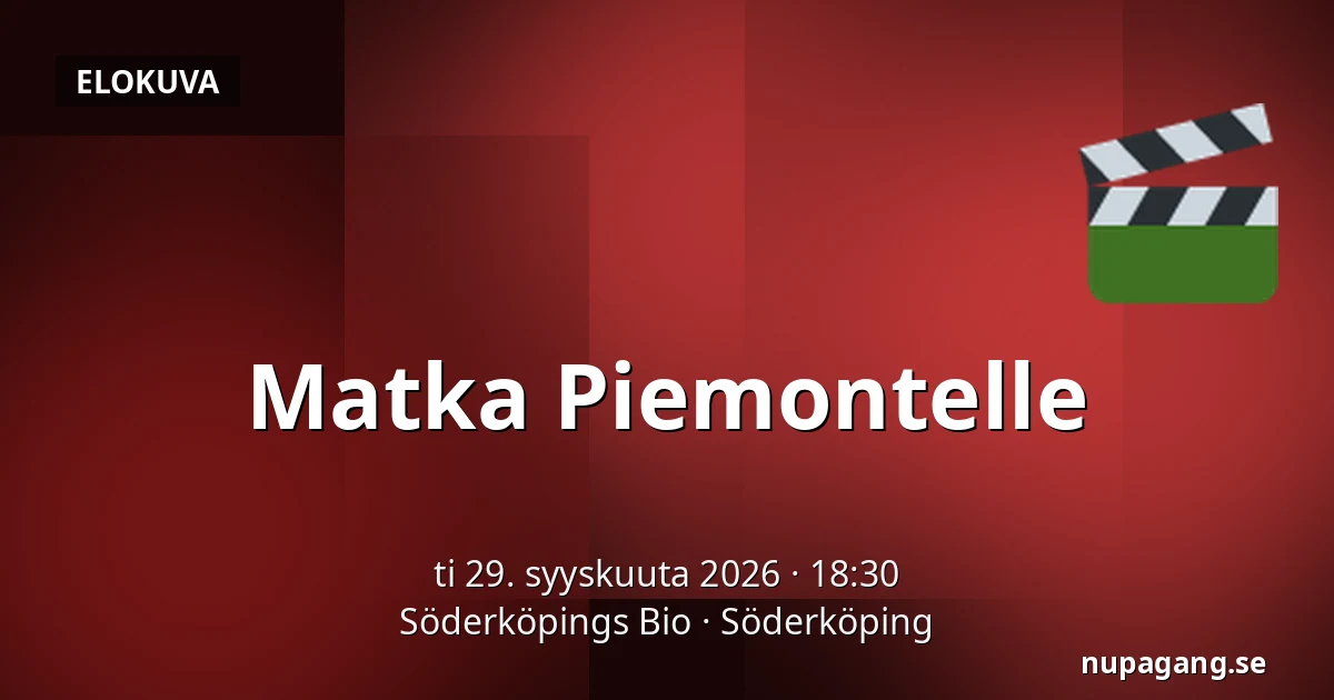 Matka Piemontelle — Söderköpings Bio, Söderköping