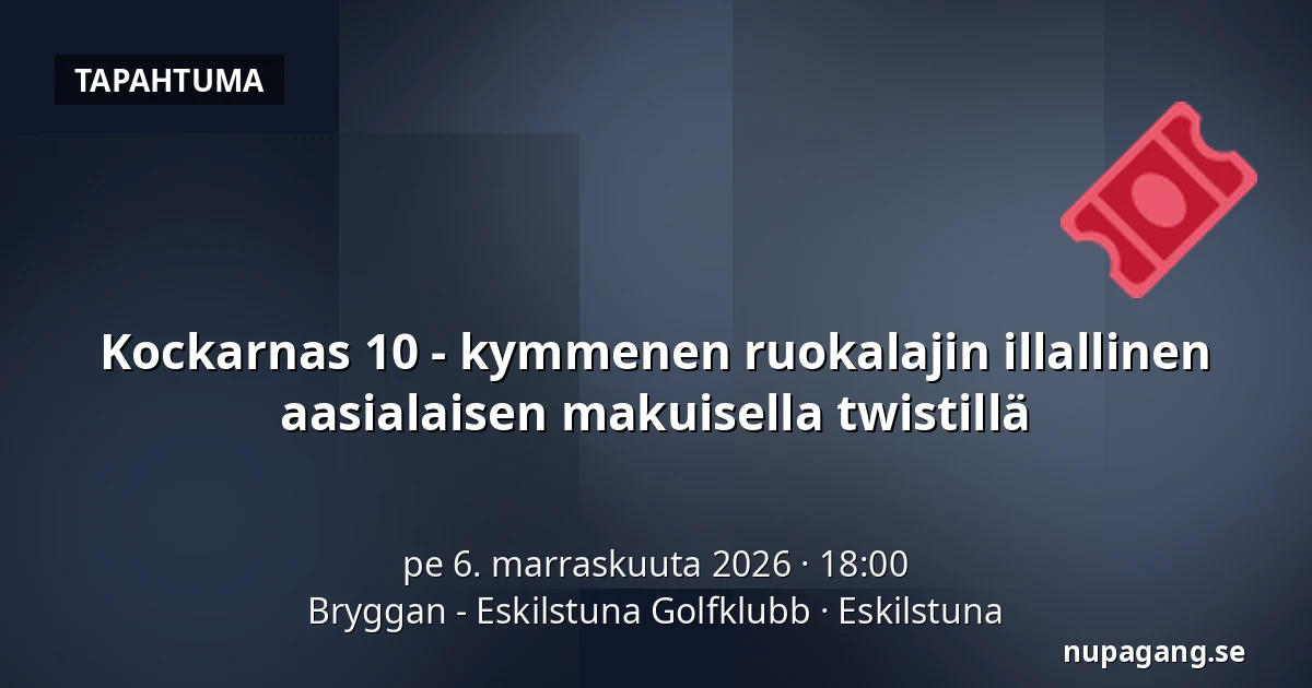 Kockarnas 10 - kymmenen ruokalajin illallinen aasialaisen makuisella twistillä — Bryggan - Eskilstuna Golfklubb, Eskilstuna