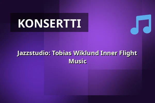 Jazzstudio: Tobias Wiklund Inner Flight Music — Folkets Hus, Studion, Uumaja
