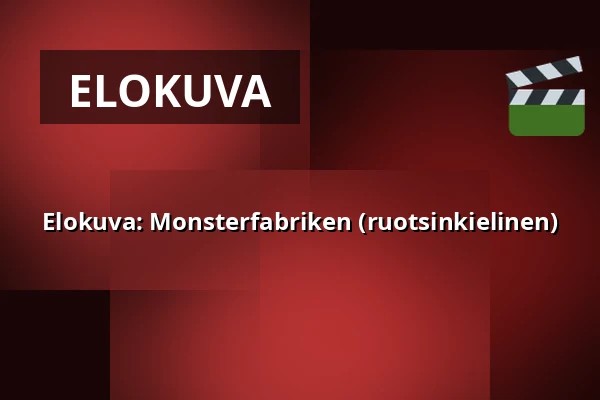 Elokuva: Monsterfabriken (ruotsinkielinen) — Kulturhuset Finspång, Finspång