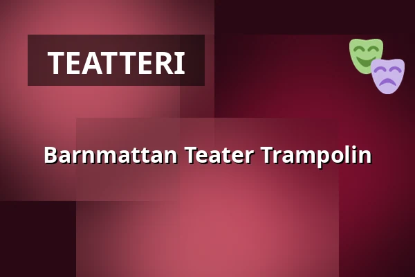 Barnmattan Teater Trampolin — Musikens Hus Stora Scen, Göteborg