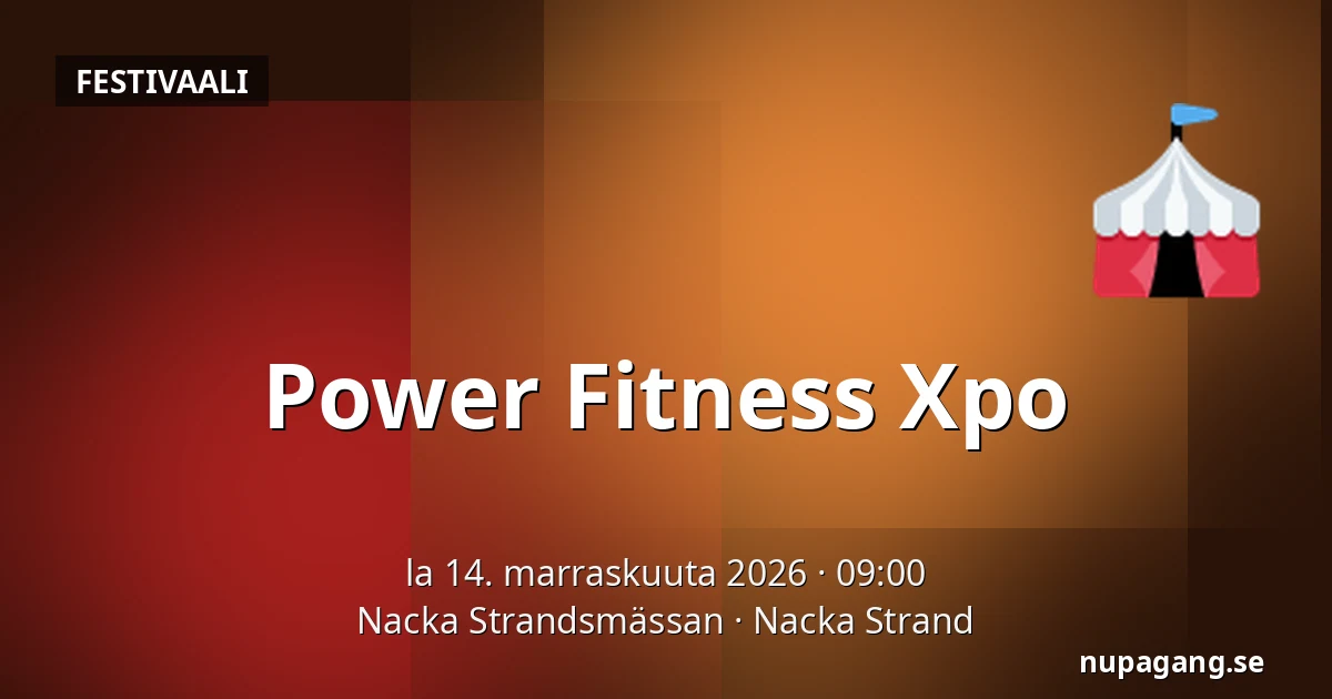 Power Fitness Xpo — Nacka Strandsmässan, Nacka Strand