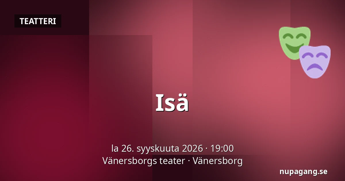 Isä — Vänersborgs teater, Vänersborg