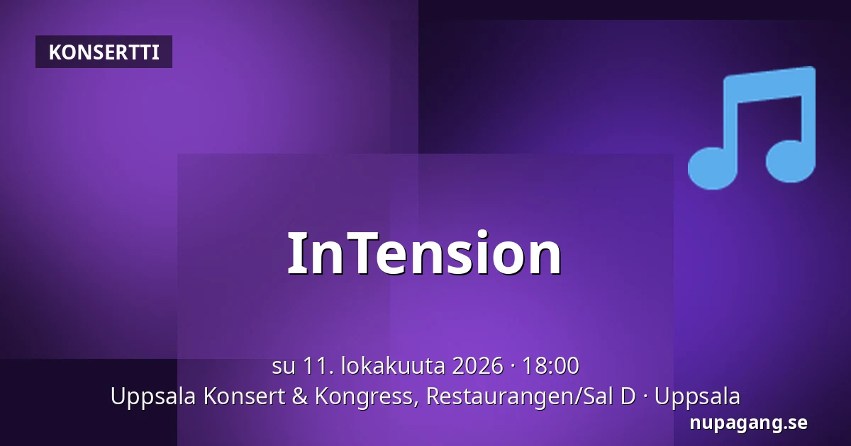 InTension — Uppsala Konsert & Kongress, Restaurangen/Sal D, Uppsala
