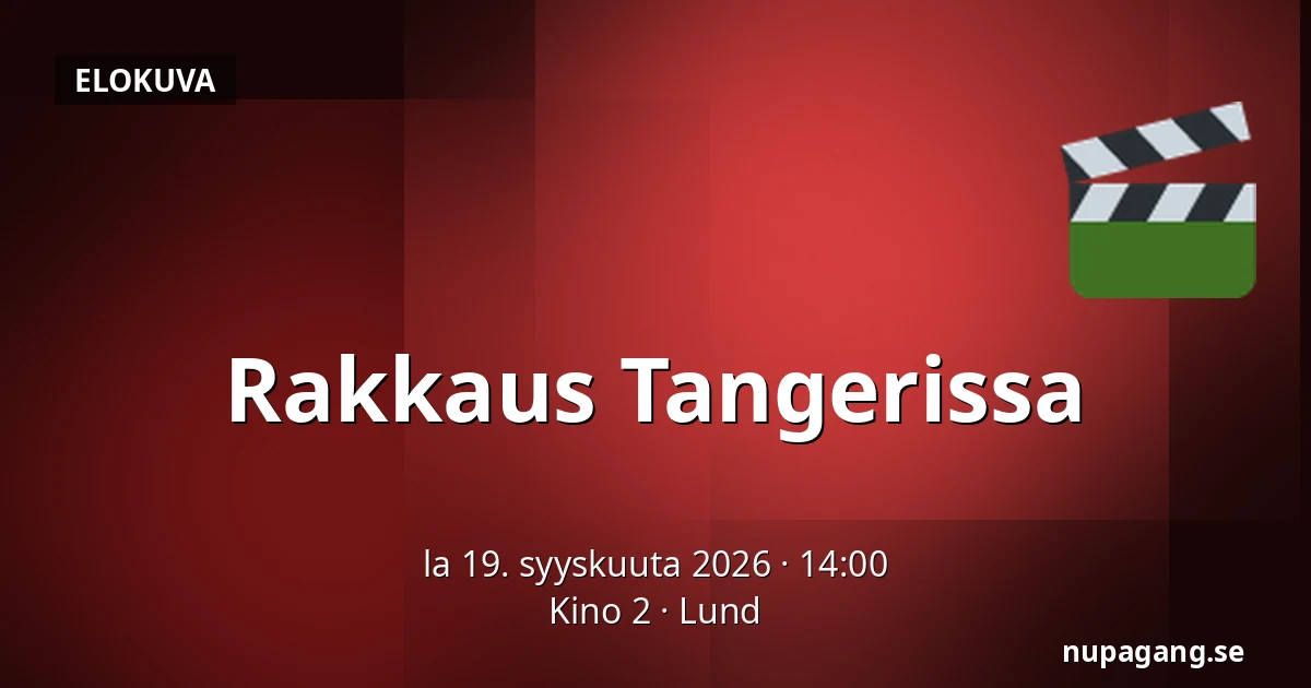 Rakkaus Tangerin yli — Kino 2, Lund