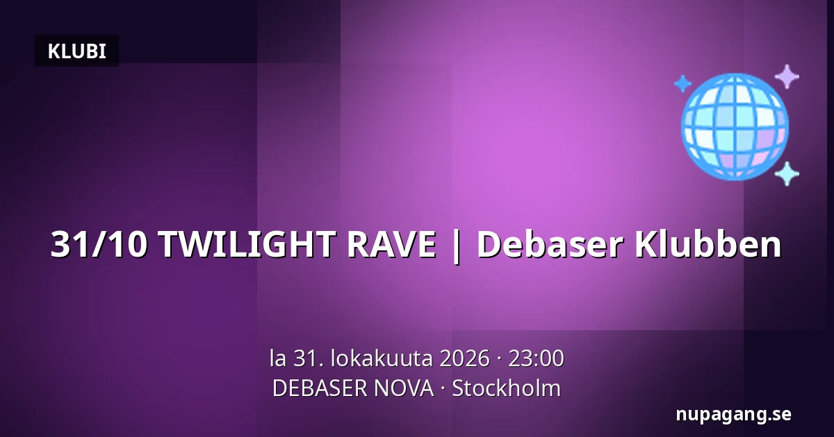 31/10 TWILIGHT RAVE | Debaser Klubben — DEBASER NOVA, Tukholma