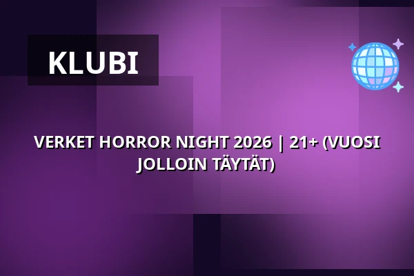 VERKET HORROR NIGHT 2026 | 21+ (VUOSI JOLLOIN TÄYTÄT) — VERKET, Karlstad