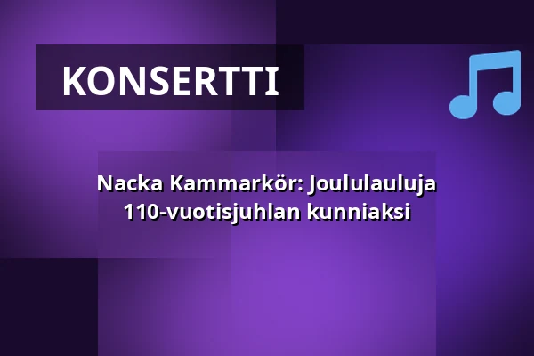 Nacka Kammarkör: Joululauluja 110-vuotisjuhlan kunniaksi — Nacka kyrka, Nacka